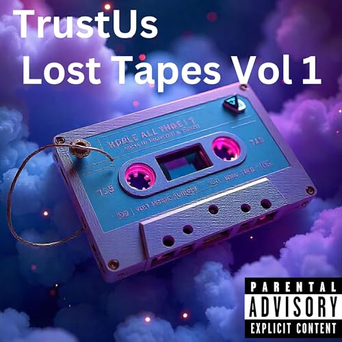 TrustUs: The Lost Tapes, Vol. 1 [Explicit]