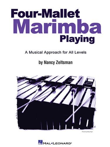 Four-Mallet Marimba Playing: A Musical Approach for All Levels by Nancy Zeltsman (2003-11-01)