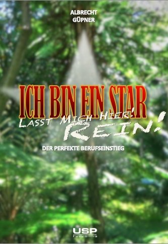 Laßt mich hier rein - Ich bin ein Star: Das Karrierebuch für den perfekten Berufseinstieg