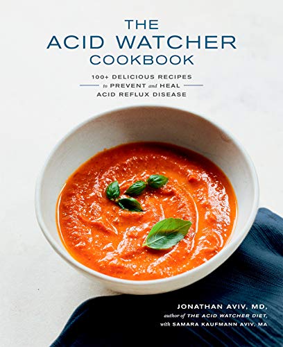 The Acid Watcher Cookbook: 100+ Delicious Recipes to Prevent and Heal Acid Reflux