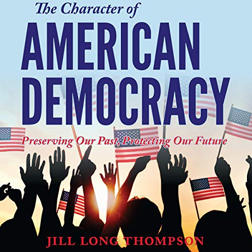The Character of American Democracy by Jill Long Thompson episode artwork