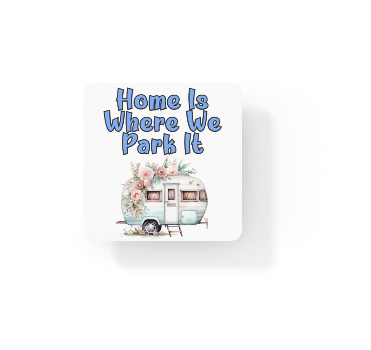 Decalarama Multicolor Caravan Coaster Gift – Home Is Where We Park It – Cute Cork Novelty Fun Camping Present
