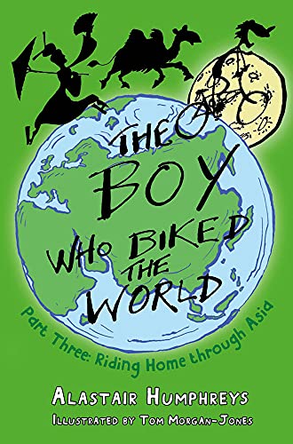The Boy Who Biked the World: Part Three: Riding Home through Asia (3)