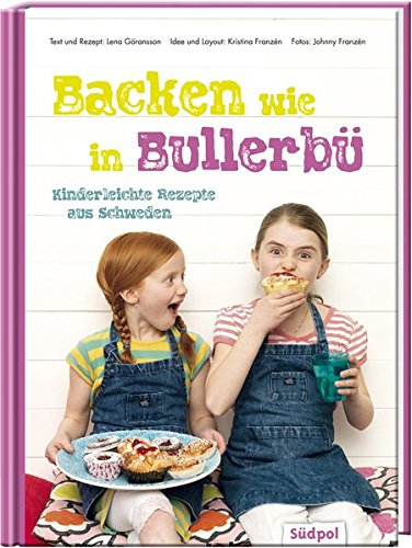 Télécharger Backen wie in Bullerbü - Kinderleichte Rezepte aus Schweden Livre PDF Gratuit