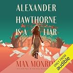 Cover of Alexander Hawthorne Is a Liar