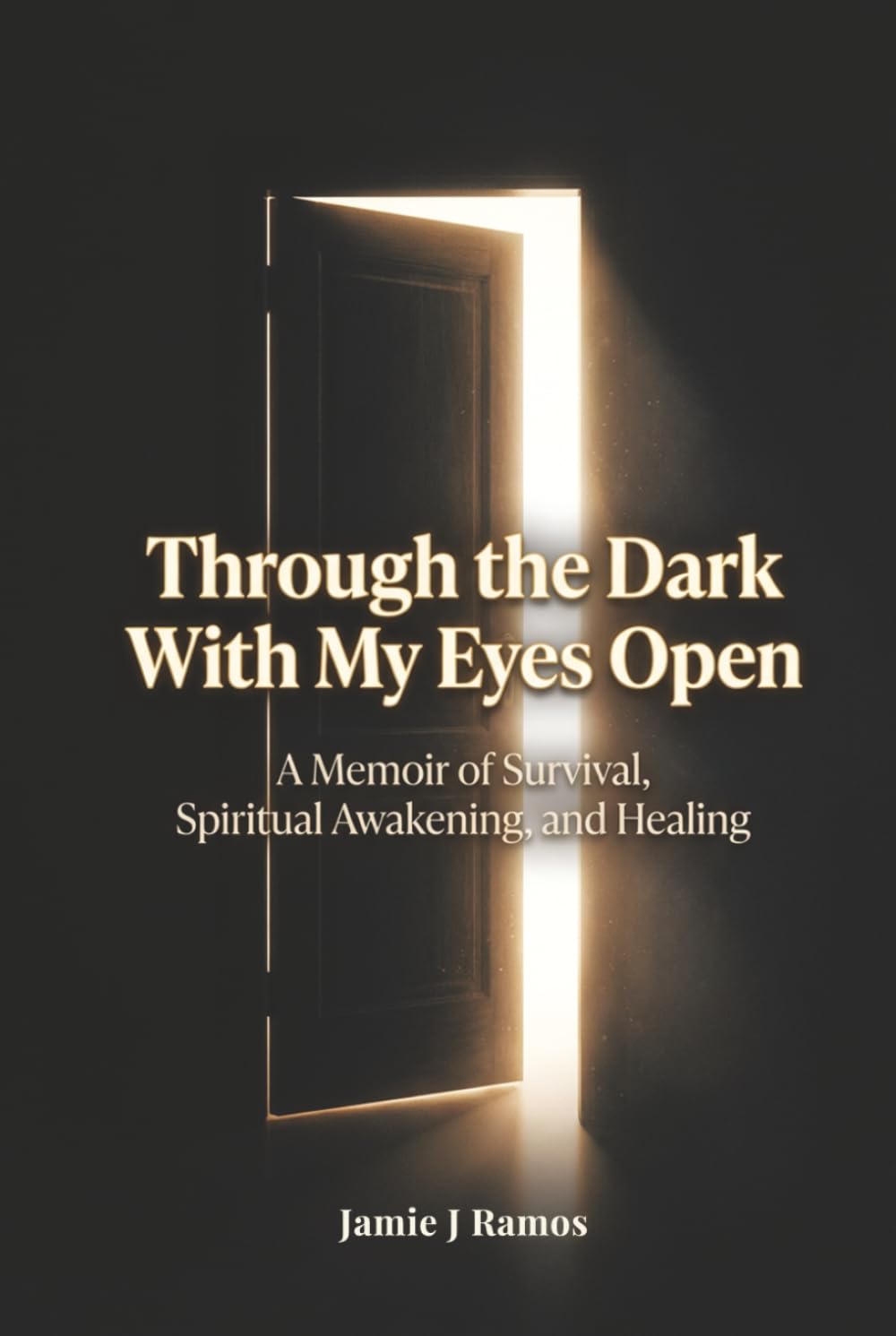 Through the Dark with My Eyes Open: A Memoir of Survival
