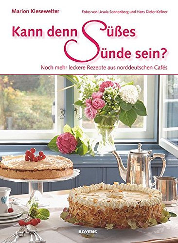 Kann denn Süßes Sünde sein? Noch mehr leckere Rezepte aus norddeutschen Cafés Francais PDF
