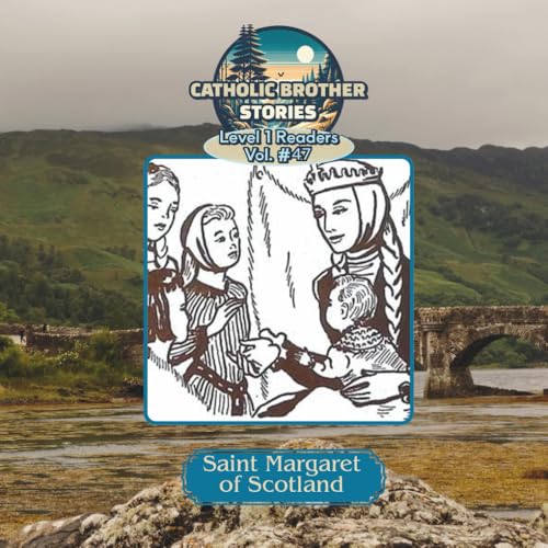 Catholic Brother Stories: Saint Margaret of Scotland