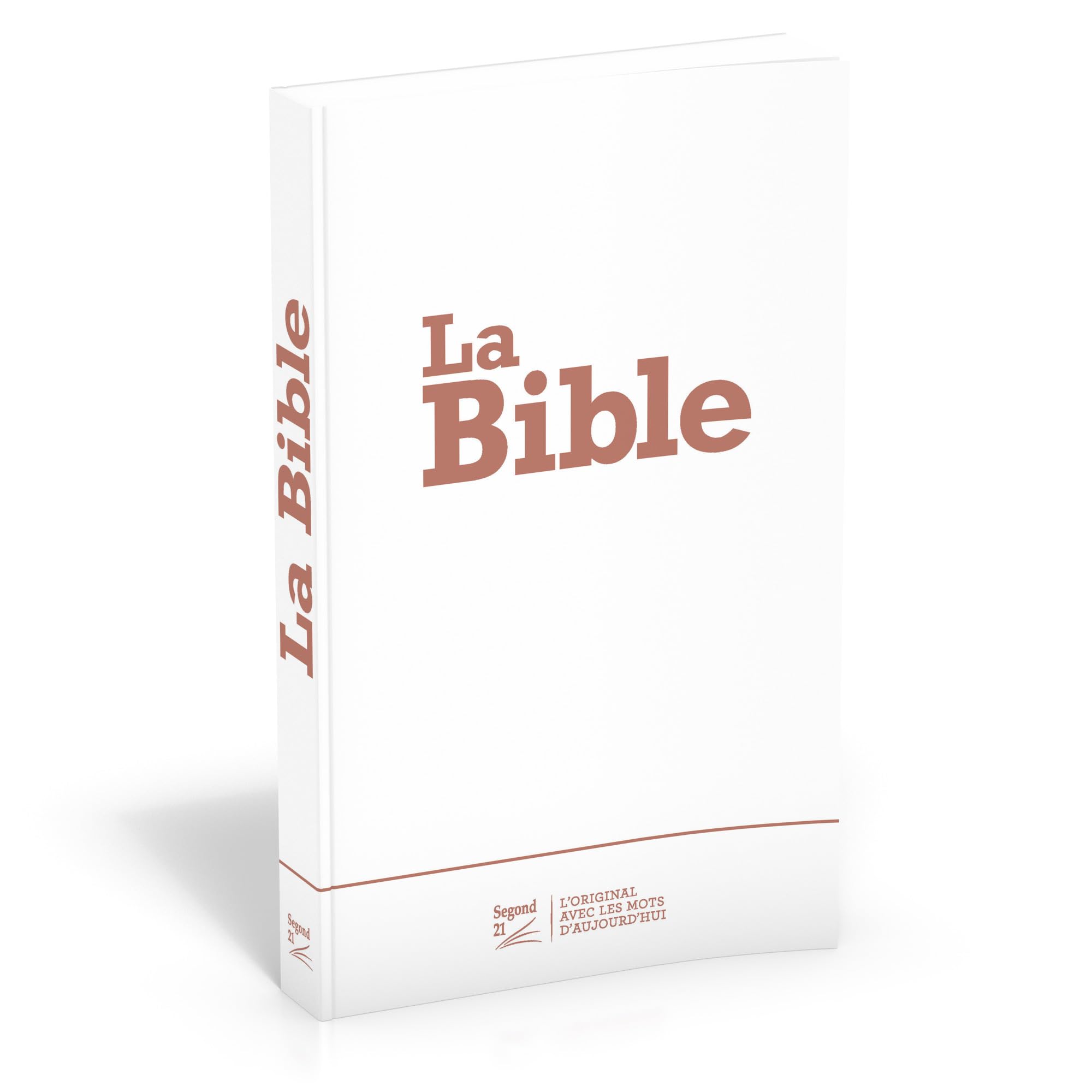 Société biblique de Genève La Bible Segond 21 La Bible Segond 21; l'original, avec les mots d'aujourd'hui