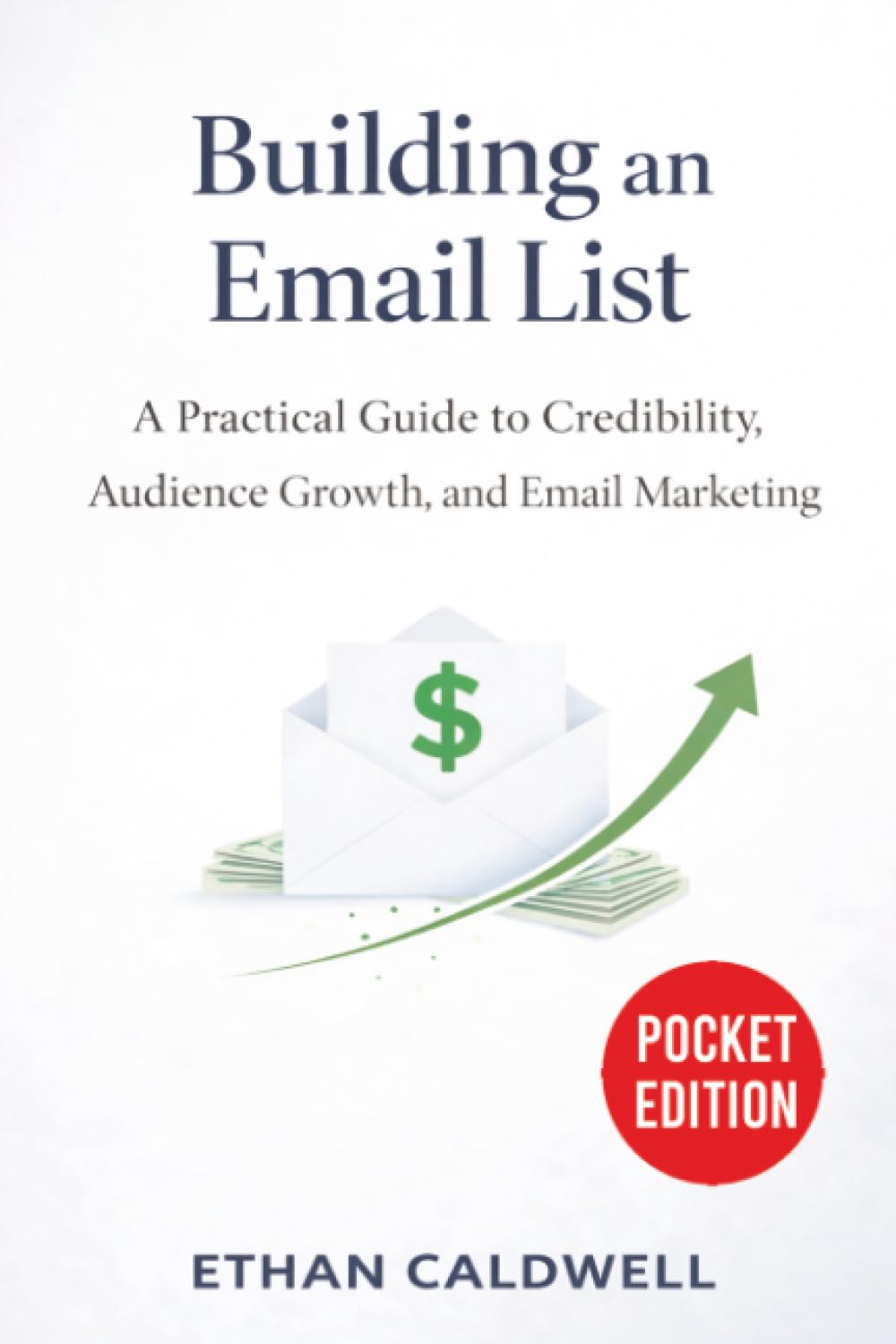Building an Email List: A Practical Guide to Credibility, Audience Growth, and Email Marketing