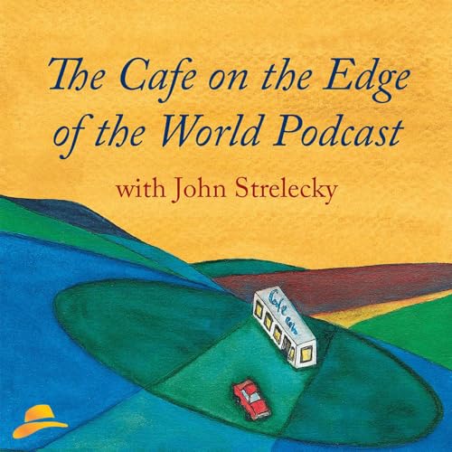 Amazon.com: The Cafe on the Edge of the World Podcast : John Strelecky