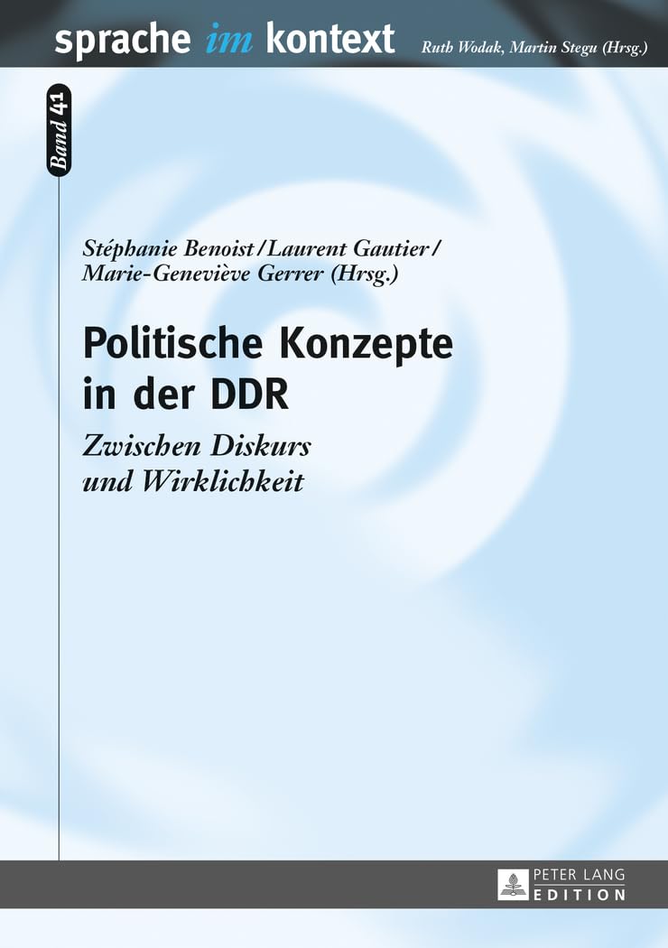 Politische Konzepte in der DDR: Zwischen Diskurs und Wirklichkeit (Sprache im Kontext, Band 41)