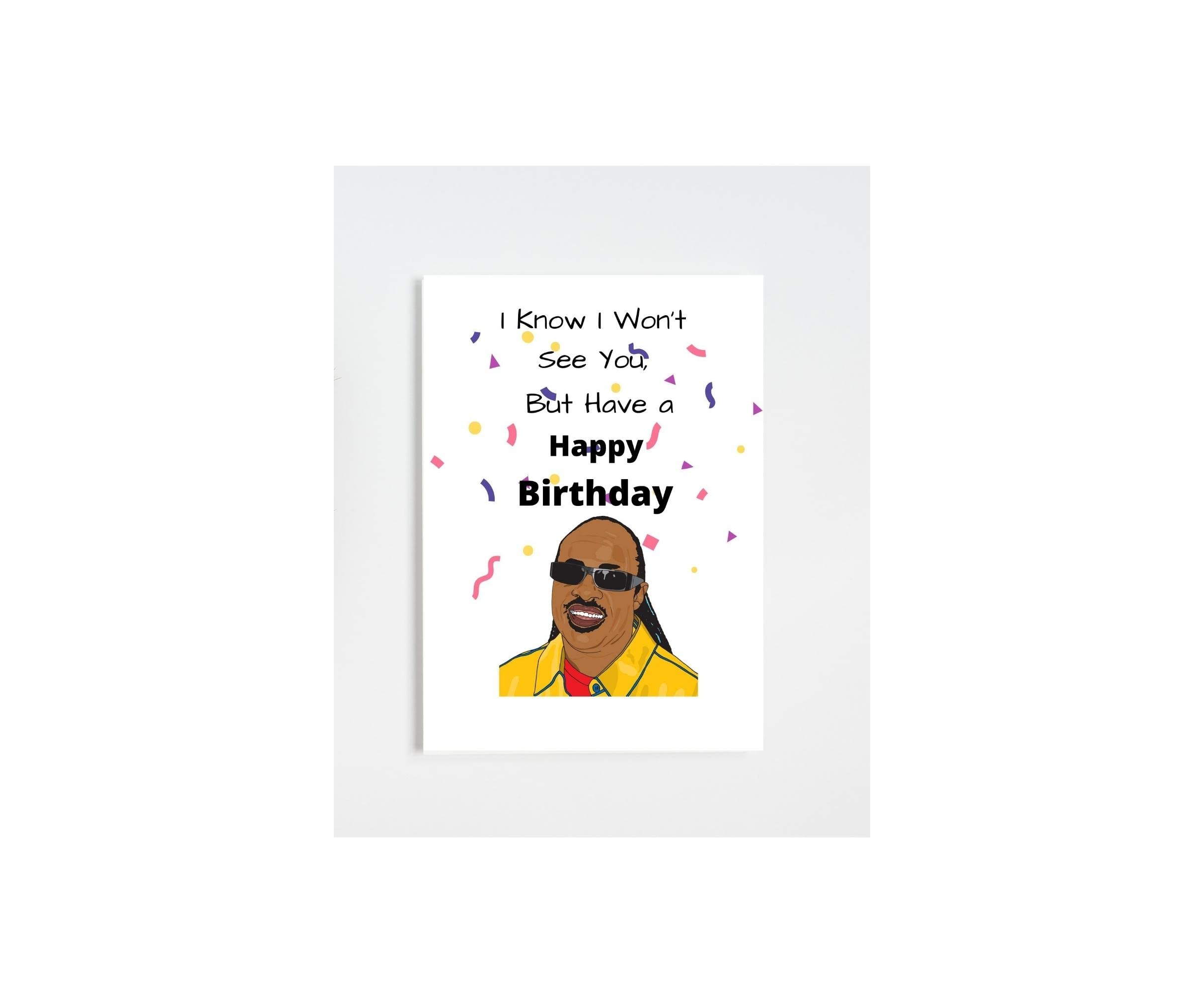"Stevie Wonder" Inspired I Know I Won't See You Birthday Card for Everyone.