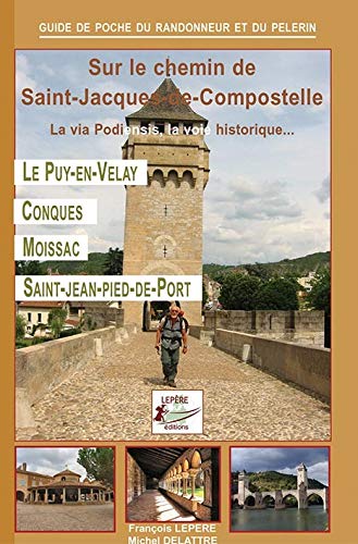 Sur le chemin de Saint-Jacques de Compostelle : La via Podiensis, la voie historique