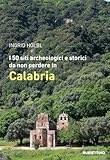 I 50 siti archeologici e storici da non perdere in Calabria