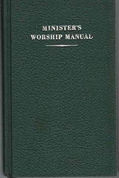 Unknown Binding Minister's worship manual: Orders and prayers for worship Book
