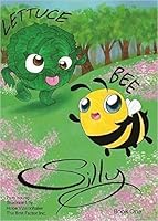 Lettuce Bee Silly 0996220305 Book Cover