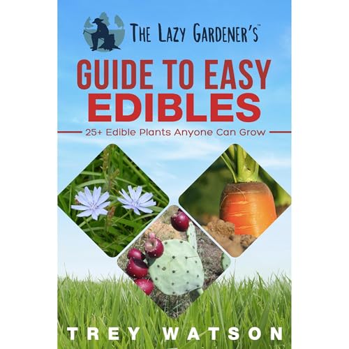 The Lazy Gardener's Guide to Easy Edibles by Trey Watson episode artwork