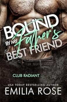 Paperback Bound By My Father's Best Friend: A Steamy Forbidden Billionaire Romance (Club Radiant) Book