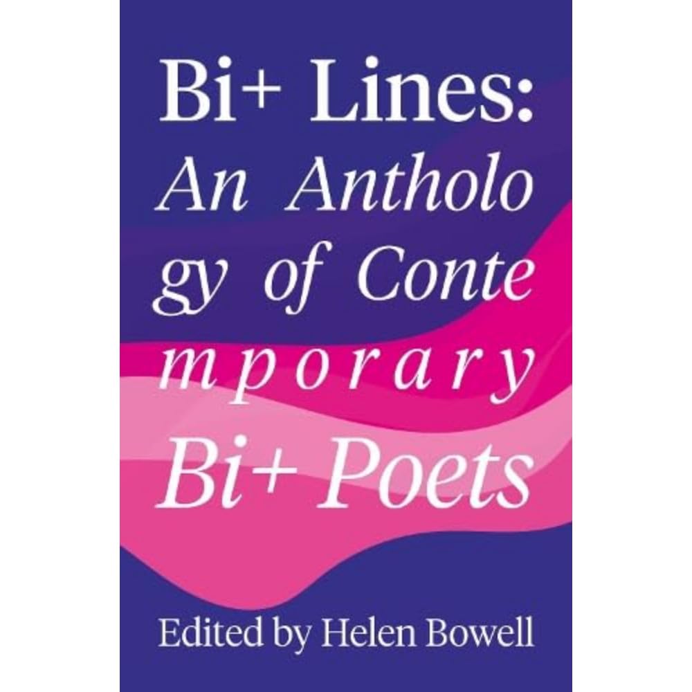 Bi+ Lines: An Anthology of Contemporary Bi+ Poetry
