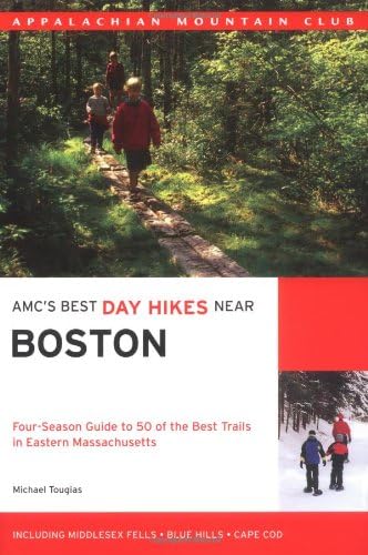 AMC's Best Day Hikes Near Boston: Four-Season Guide to 50 of the Best Trails in Eastern Massachusetts (AMC Nature Walks Series)
