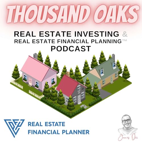 Page de couverture de Thousand Oaks Real Estate Investing & Real Estate Financial Planning™ Podcast