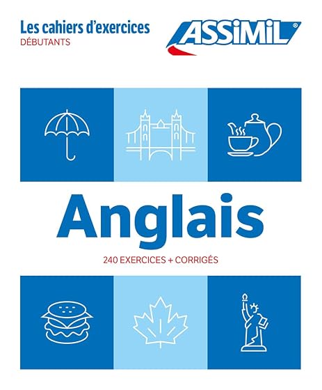 Anglais. Cahier d'exercices. Débutants: Débutants. 240 exercices + corrigés