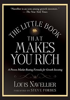 The Little Book That Makes You Rich: A Proven Market-Beating Formula for Growth Investing (Little Books. Big Profits)