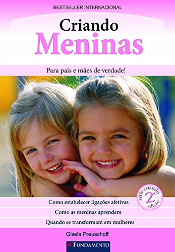 Criando Meninas. Para Pais E Mães De Verdade!