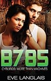 B785: Futuristic Romance (Cyborgs: More Than Machines) (Volume 3)
