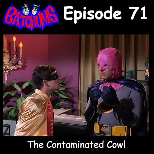 Page de couverture de BatChums Episode 71 – The Contaminated Cowl