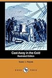  Cast Away in the Cold (Illustrated Edition) (Dodo Press)