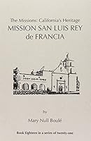 The Missions: California's Heritage : Mission San Luis Rey De Francia 1877599174 Book Cover