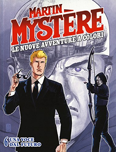 Martin Mystère. Le nuove avventure a colori: 6 Martin Mystère. Le nuove avventure a colori: 6