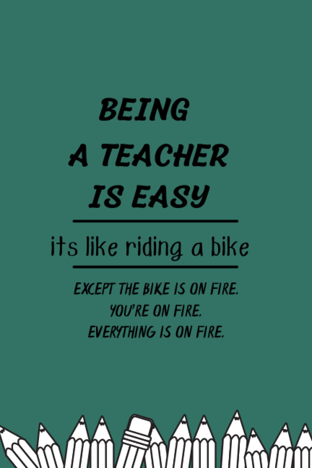 BEING A TEACHER IS EASY: Teacher Notebook || Great for Pre-school Teacher Appreciation Gifts || Graduation, End of Year in Kindergarten, Retirement || Thank You Gifts or Birthday gifts