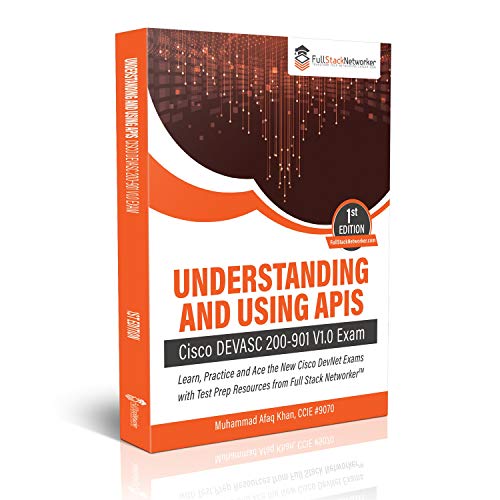 Understanding and Using Application Programming Interfaces (APIs): Cisco DevNet Associate (DEVASC) 200-901 V1.0 Exam Guide Series (English Edition) Understanding and Using Application Programming Interfaces (APIs): Cisco DevNet Associate (DEVASC) 200-901 V1.0 Exam Guide Series (English Edition)
