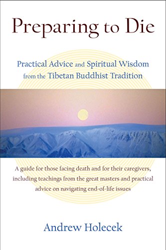  Preparing to Die: Practical Advice and Spiritual Wisdom from the Tibetan Buddhist Tradition Francais PDF