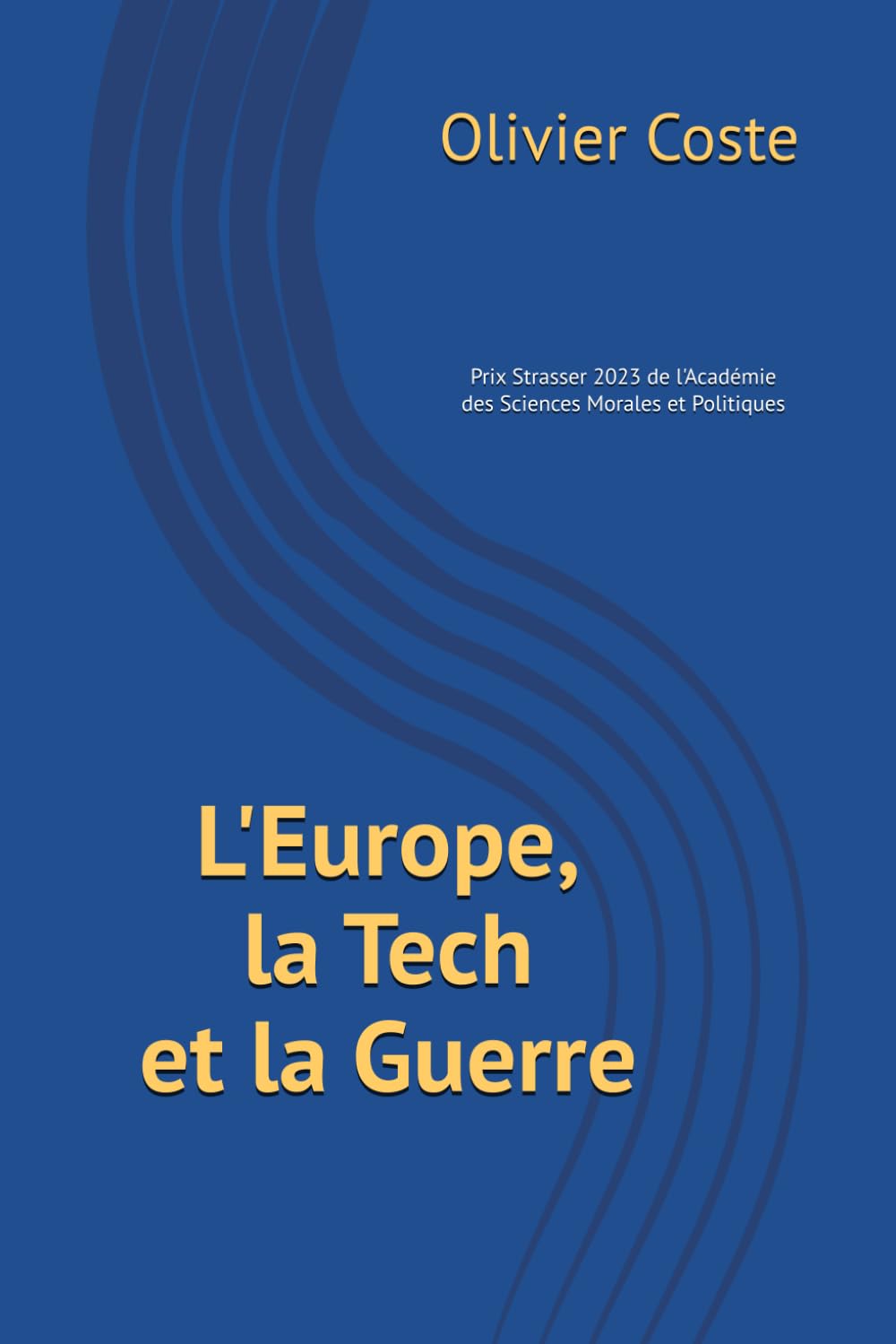 L'Europe, la Tech et la Guerre: Les faiblesses de l'Europe en Tech, les causes profondes, les risques géopolitiques, des propositions d'action