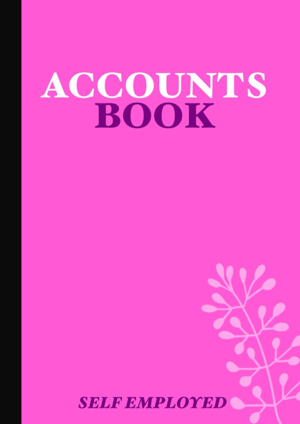 ACCOUNTS BOOK - SELF EMPLOYED: BOOK KEEPING - A4 SIZE - PINK - INCOME & EXPENSES LOG