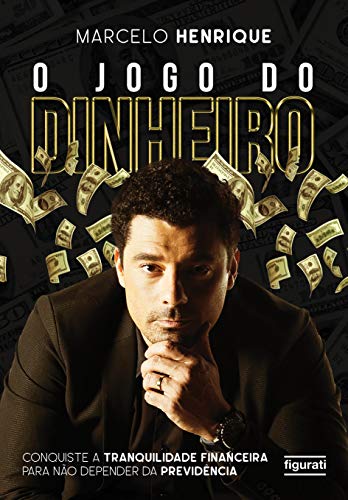 O jogo do dinheiro: conquiste a tranquilidade financeira para não depender da previdência