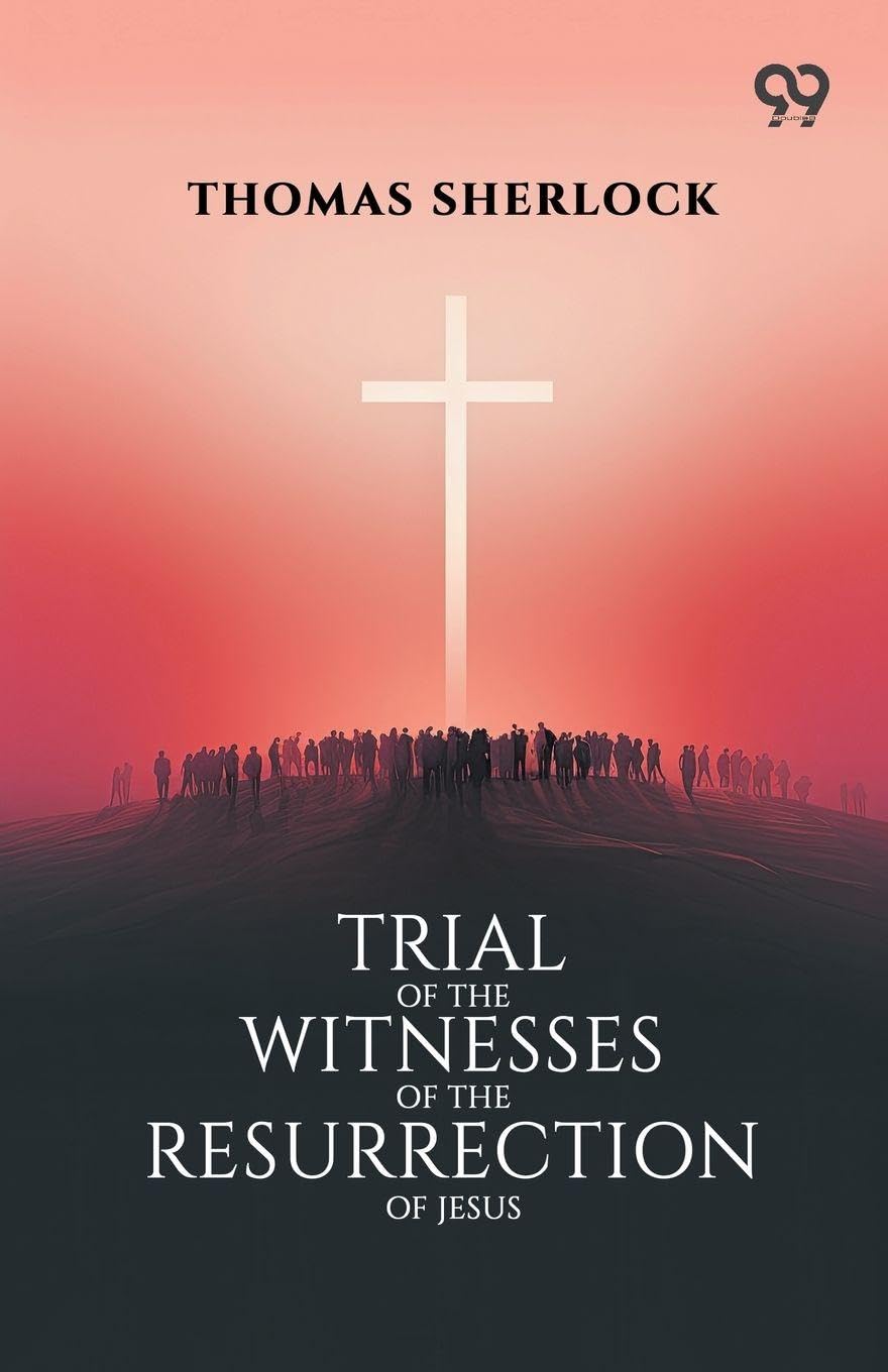 Trial Of The Witnesses Of The Resurrection Of Jesus
