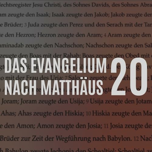 Matthäus Kap. 20 – Vers für Vers (Die Letzten werden die Ersten sein, Dienen, Wunder)