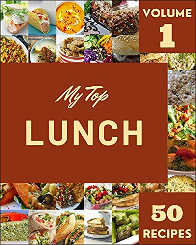 My Top 50 Lunch Recipes Volume 1: Welcome to Lunch