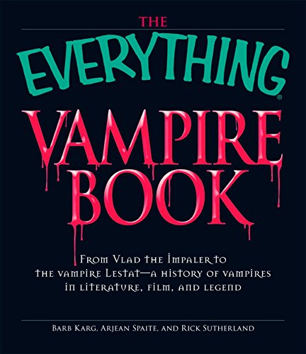 The Everything Vampire Book: From Vlad the Impaler to the vampire Lestat - a history of vampires in Literature, Film, and Legend (Everything® Series)