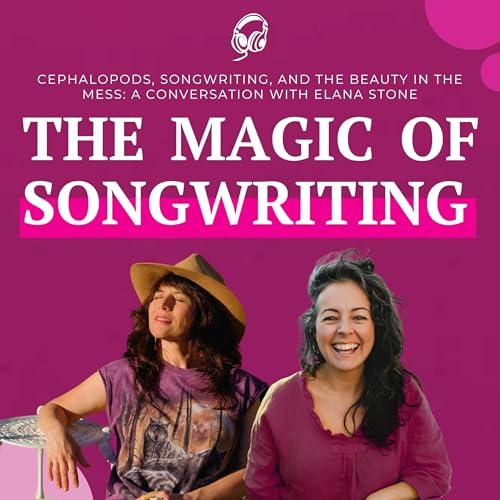 Cephalopods, Songwriting, and the Beauty in the Mess: A Conversation with Elana Stone cover art