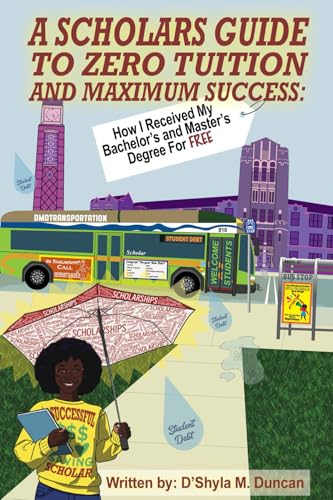 A Scholars Guide To Zero Tuition and Maximum Success: How