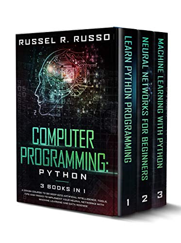 Computer Programming: Python - 3 Books in 1: A Crash Course to Go Deep ...