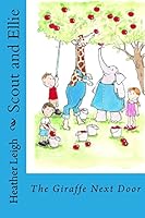 Scout and Ellie: The Giraffe Next Door 1519747470 Book Cover