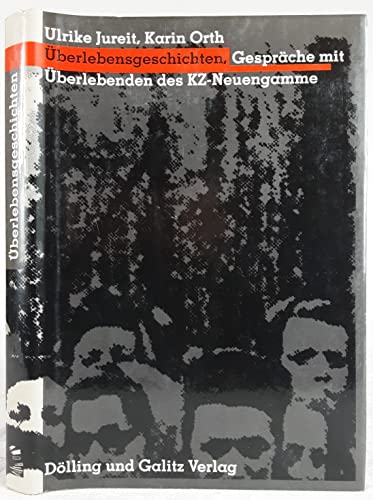 Überlebensgeschichten. Gespräche mit Überlebenden des KZ-Neuengamme