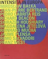 10 Intensita in Europa: Miroslaw Balka, Jean-Pierre Bertrand, Pedro Cabrita Reis, Richard Deacon, Shirazeh Houshiary, Magdalena Jetelova, Reinhard Mucha, Jaume Plensa, Remo Salvadori, Franz West 8886404735 Book Cover